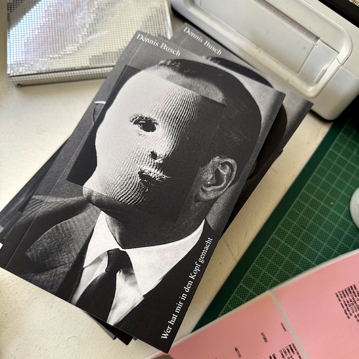 "WER HAT MIR IN DEN KOPF GEMACHT" by Dennis Busch