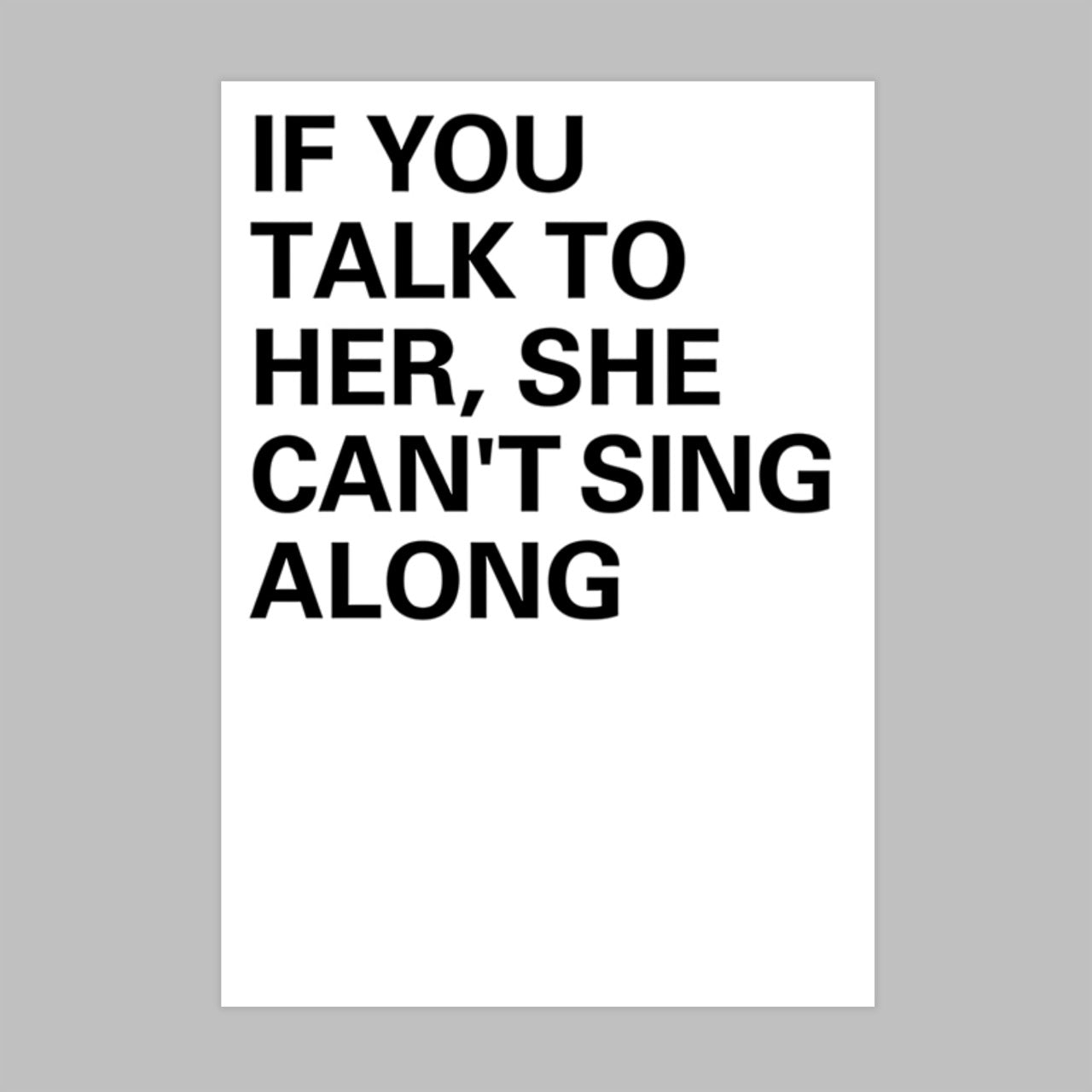 If You Talk To Her She Can’t Sing Along