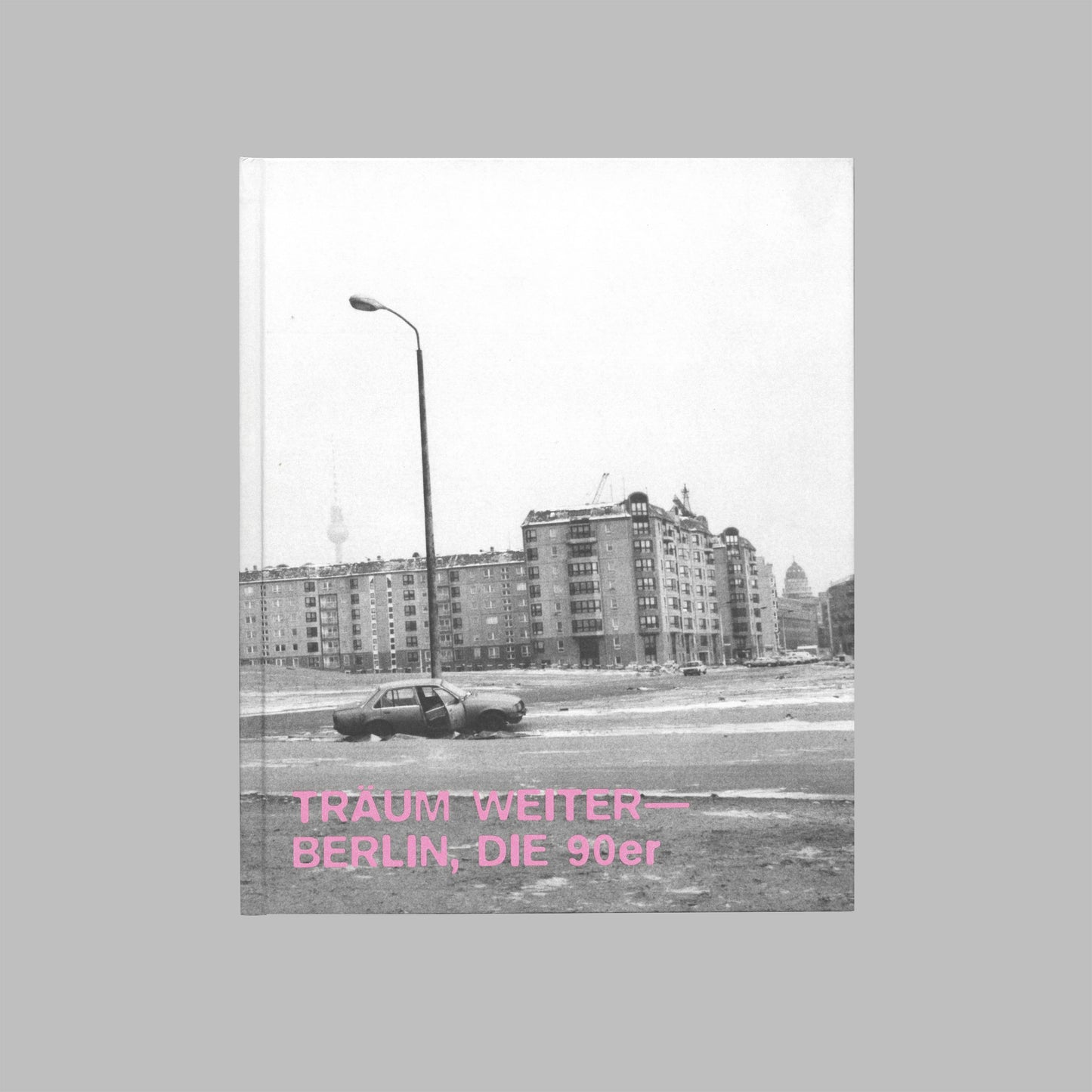 Träum Weiter - Berlin, Die 90er - Book