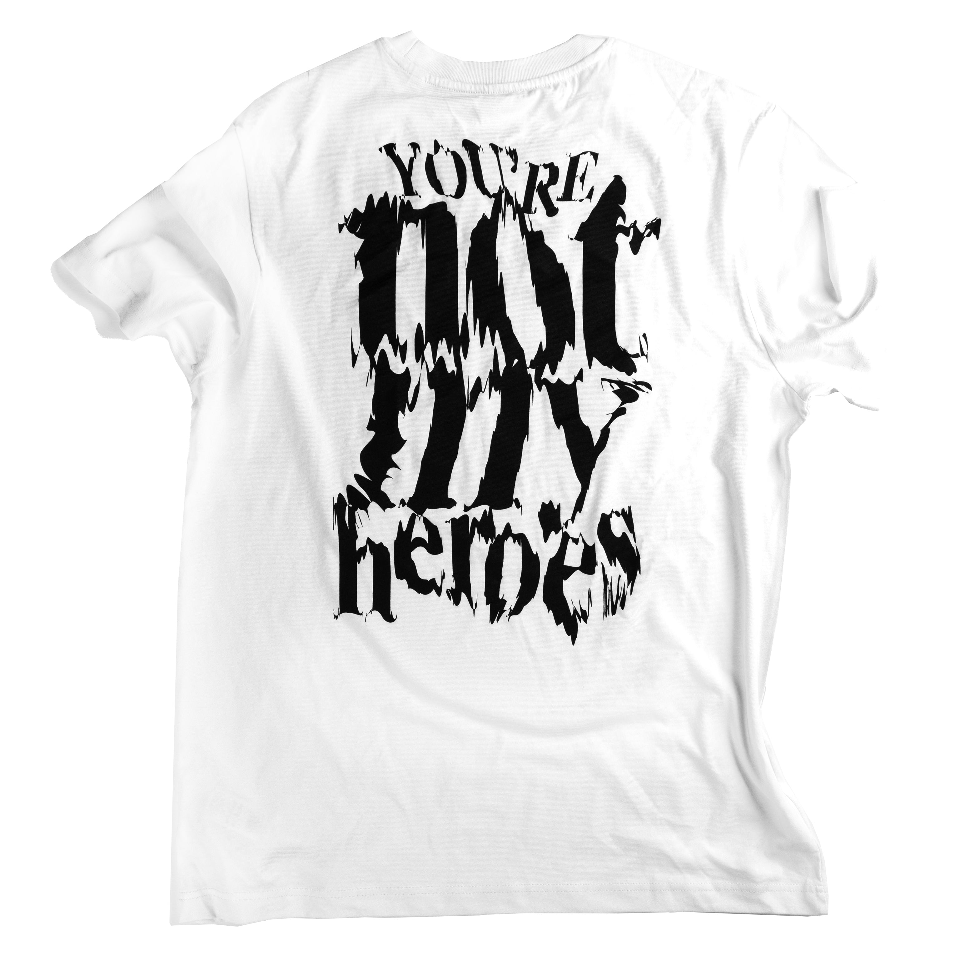 "You're not my heroes!" - T-Shirt - White
