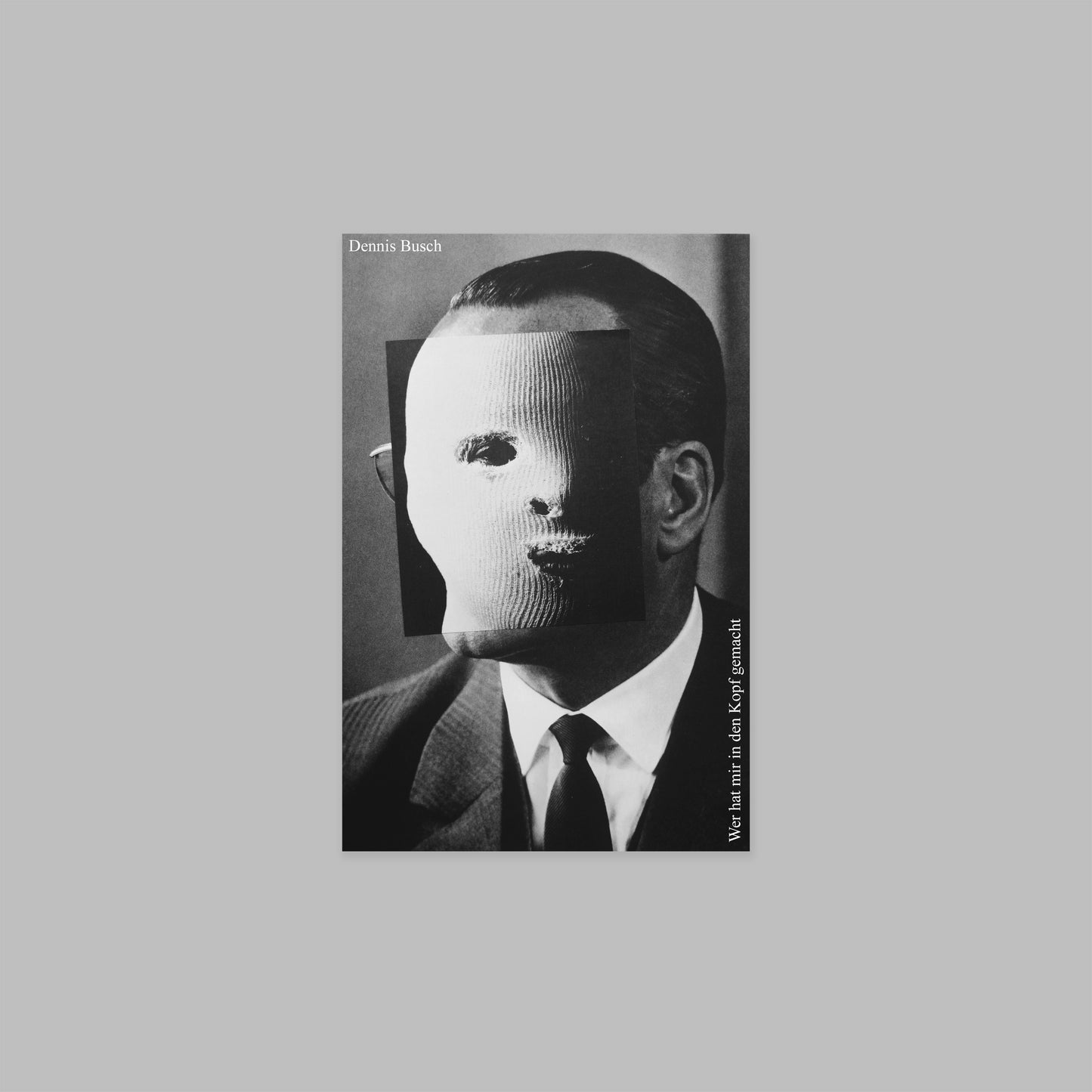 "WER HAT MIR IN DEN KOPF GEMACHT" by Dennis Busch