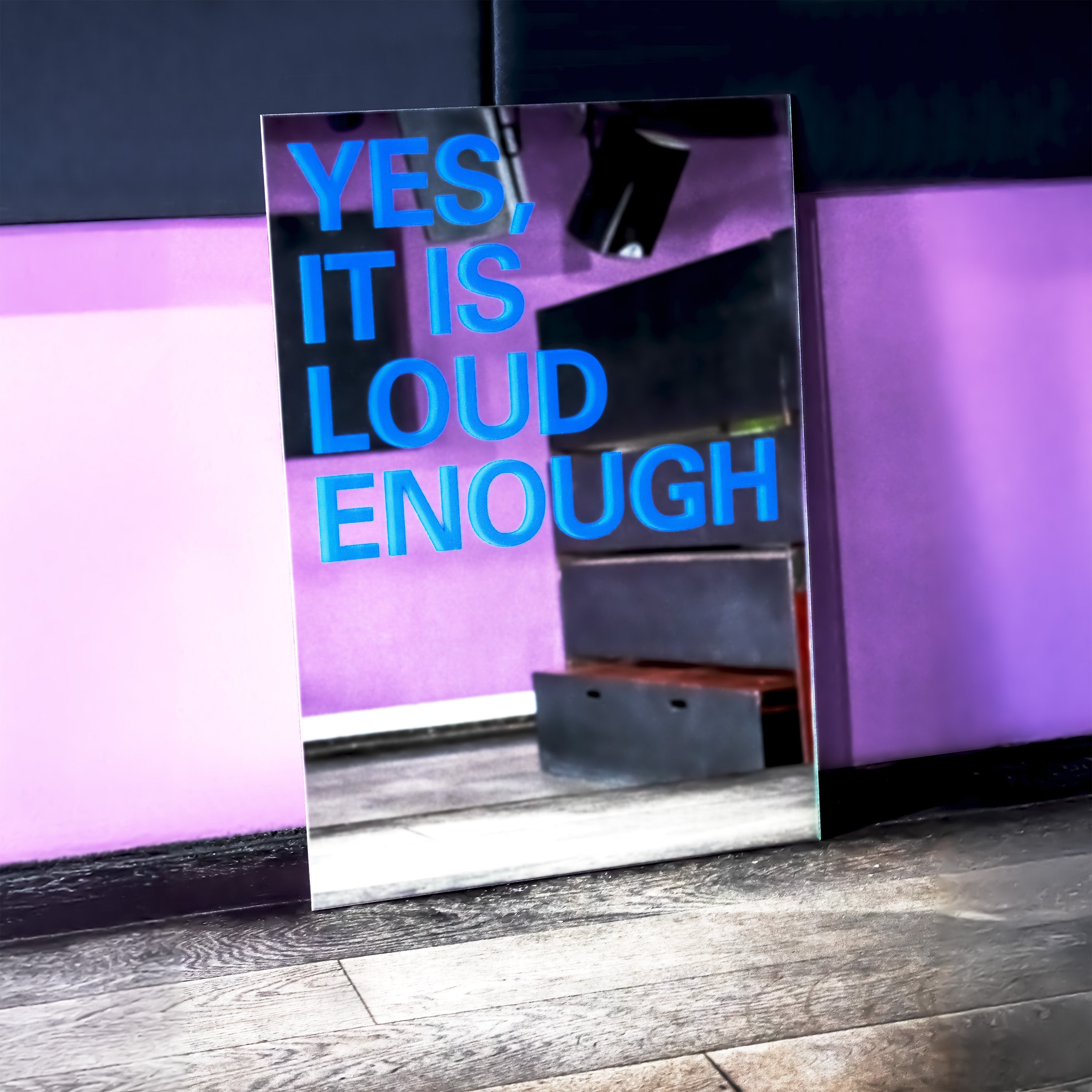 YES, IT IS LOUD ENOUGH - MIRROR (LTD)